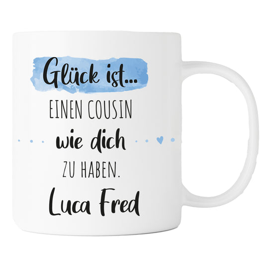 Keramik Tasse mit Namen | Glück ist einen Cousin wie dich zu haben
