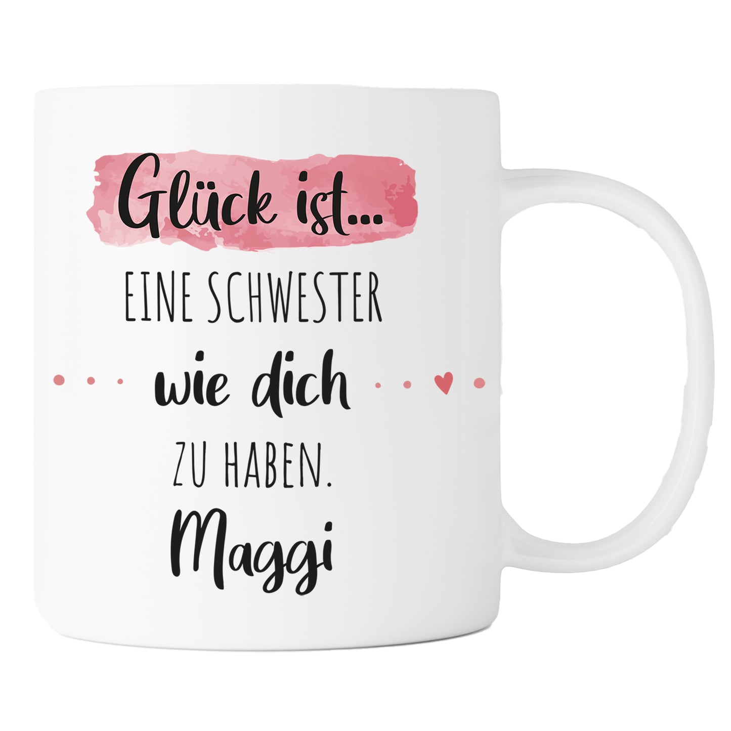Keramik Tasse mit Namen | Glück ist eine Schwester wie dich zu haben