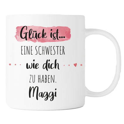 Keramik Tasse mit Namen | Glück ist eine Schwester wie dich zu haben