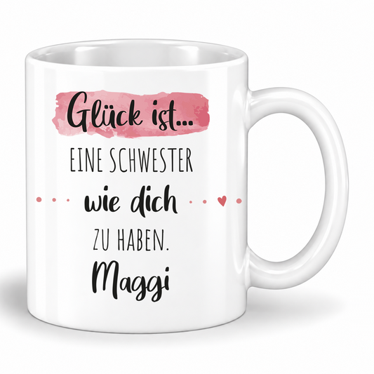 Keramik Tasse mit Namen | Glück ist eine Schwester wie dich zu haben