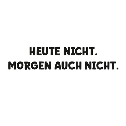 T-Shirt | Regular | Heute nicht. Morgen auch nicht.